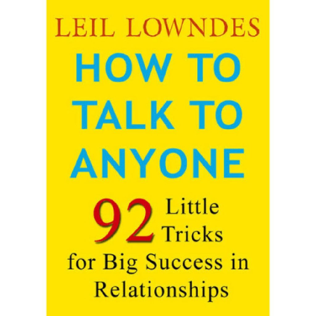 How to Talk to Anyone: 92 Little Tricks for Big Success in Relationships