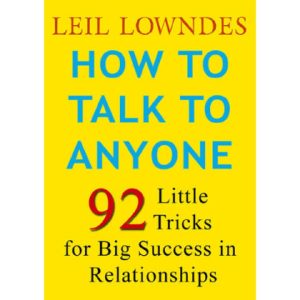 How to Talk to Anyone: 92 Little Tricks for Big Success in Relationships